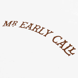 Mr. Early Call T-shirt